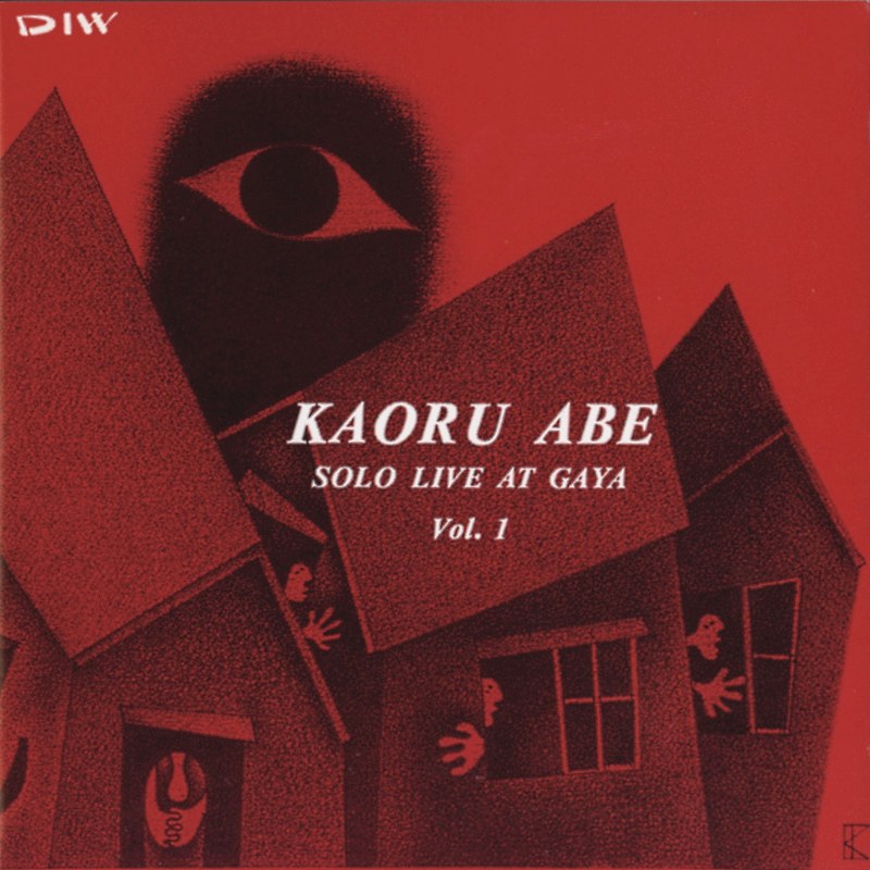 Cover of Kaoru Abe's Solo Live at Gaya Vol. 1: a red-toned drawing of crooked, leaning houses with figures peering from the windows under a huge dark eye, the title in white serif lettering and the DIW logo in the top corner