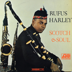Cover of Rufus Harley's 1966 Atlantic LP Scotch & Soul, showing Harley in a Scottish bonnet holding bagpipes beside a saxophone